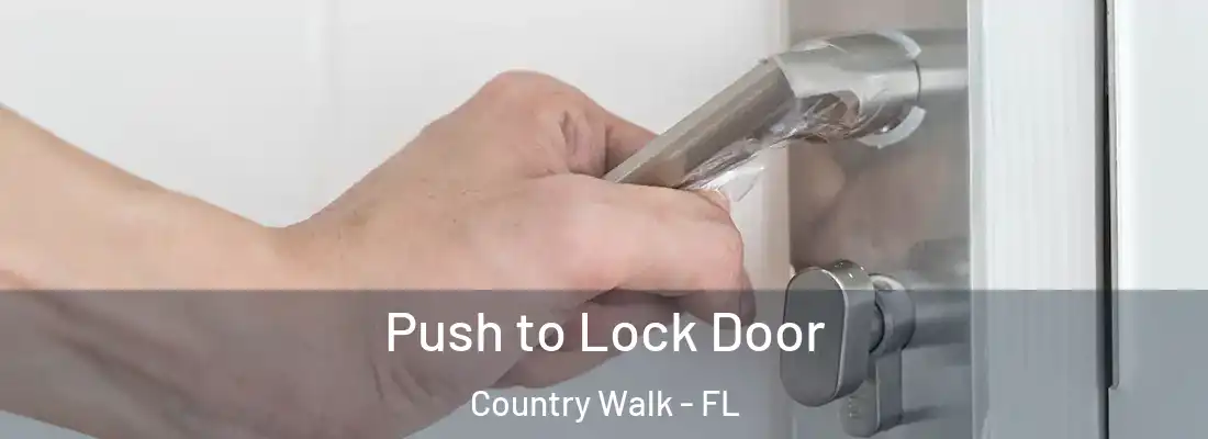 Push to Lock Door Country Walk - FL